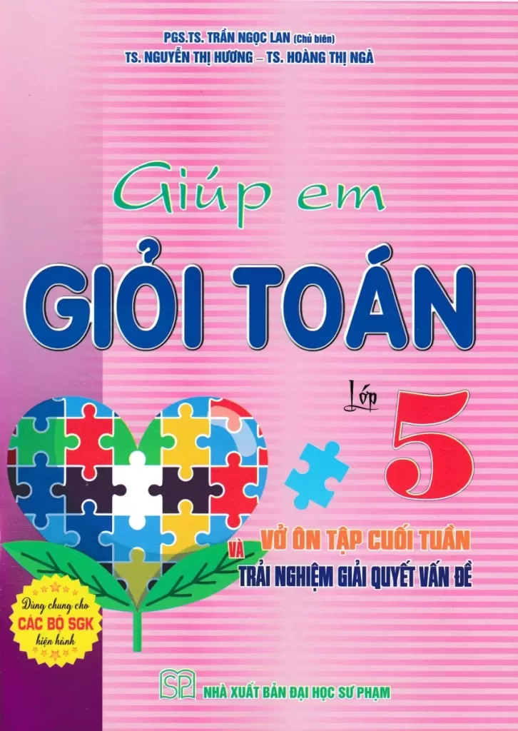 GIÚP EM GIỎI TOÁN LỚP 5 (Vở ôn tập cuối tuần và trải nghiệm giải quyết vấn đề - Sách dùng cho các bộ SGK hiện hành)